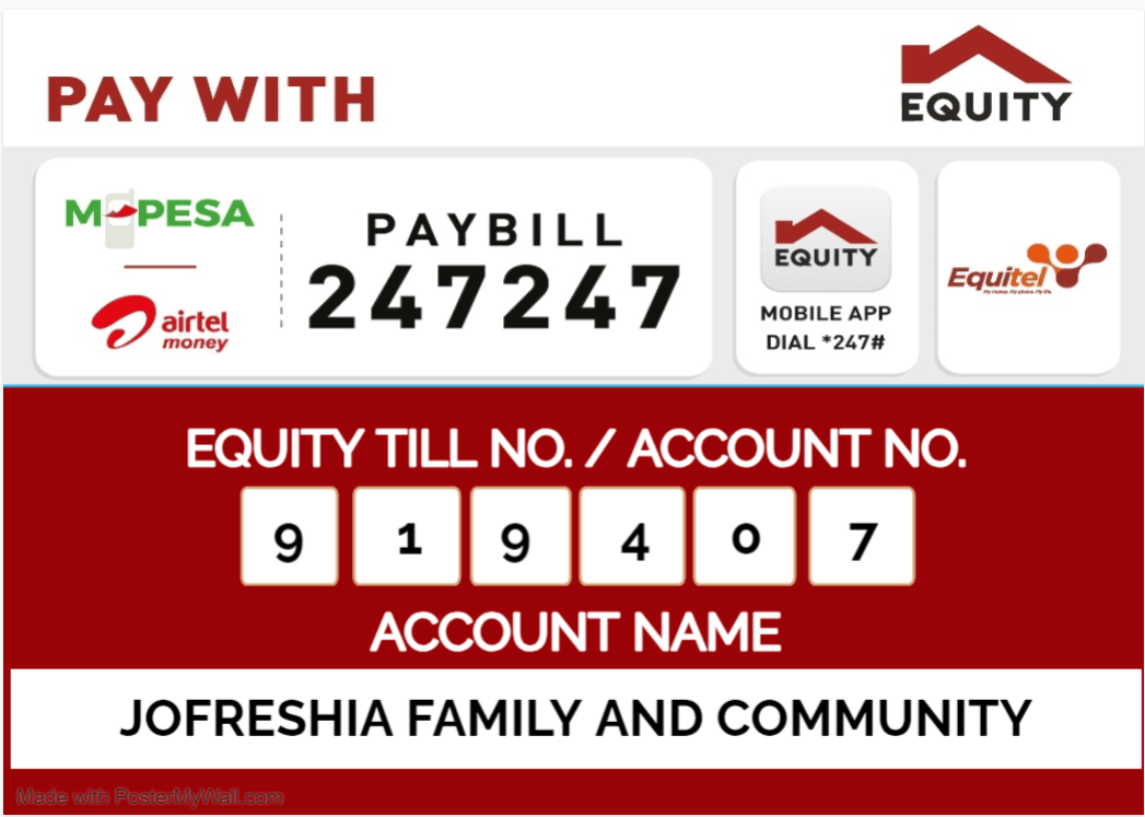 Equity paybill 247247, account number 0620190216334, Jofreshia Family and Community Services